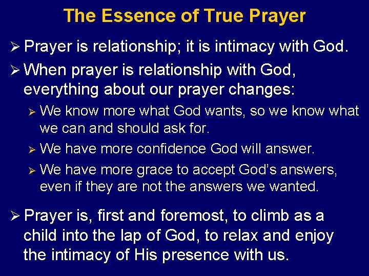 The Essence of True Prayer Ø Prayer is relationship; it is intimacy with God.