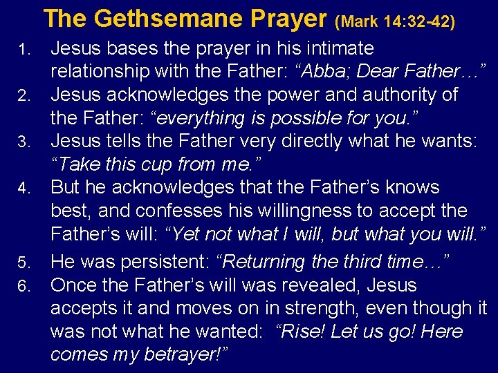 The Gethsemane Prayer (Mark 14: 32 -42) 1. 2. 3. 4. 5. 6. Jesus