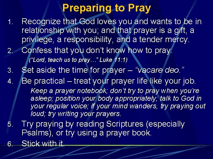 Preparing to Pray Recognize that God loves you and wants to be in relationship