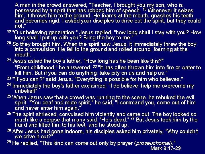 A man in the crowd answered, "Teacher, I brought you my son, who is