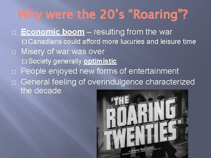 Why were the 20’s “Roaring”? � Economic boom – resulting from the war �