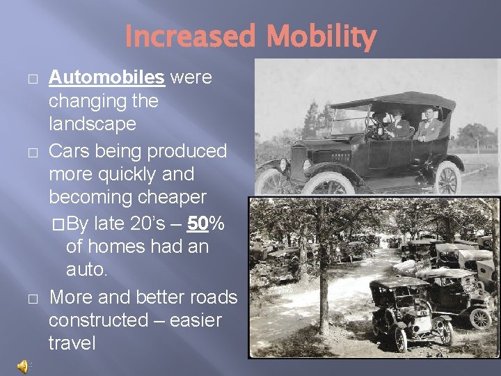Increased Mobility � � � Automobiles were changing the landscape Cars being produced more