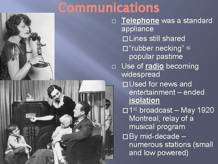 Communications � � Telephone was a standard appliance � Lines still shared � “rubber