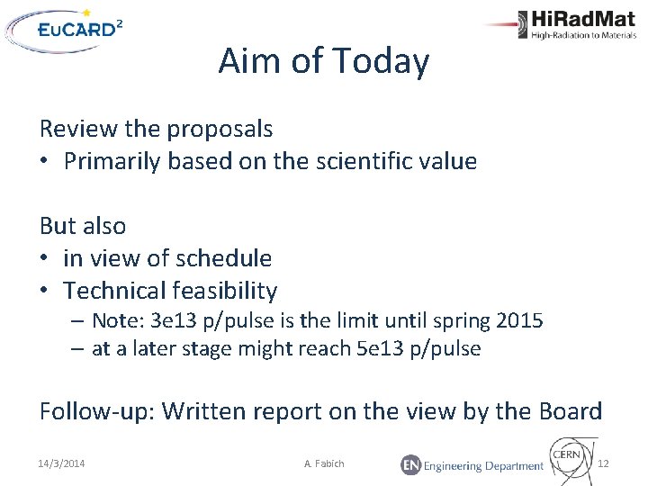Aim of Today Review the proposals • Primarily based on the scientific value But