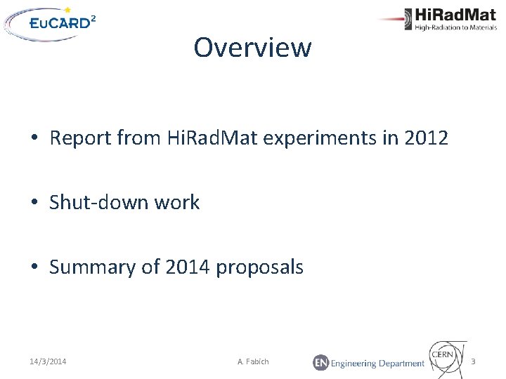 Overview • Report from Hi. Rad. Mat experiments in 2012 • Shut-down work •