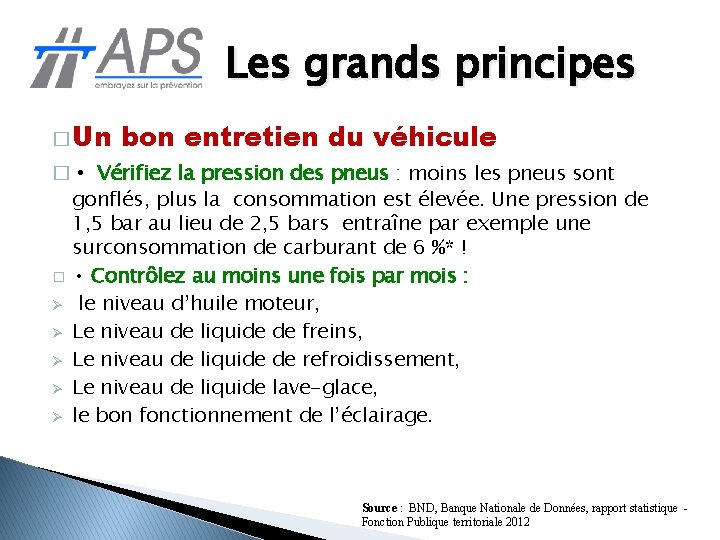 Les grands principes � Un bon entretien du véhicule � • Vérifiez la pression