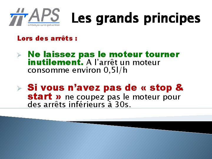 Les grands principes Lors des arrêts : Ø Ne laissez pas le moteur tourner