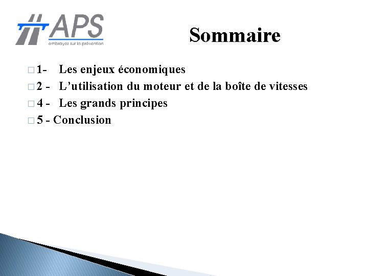 Sommaire � 1 - Les enjeux économiques � 2 - L’utilisation du moteur et