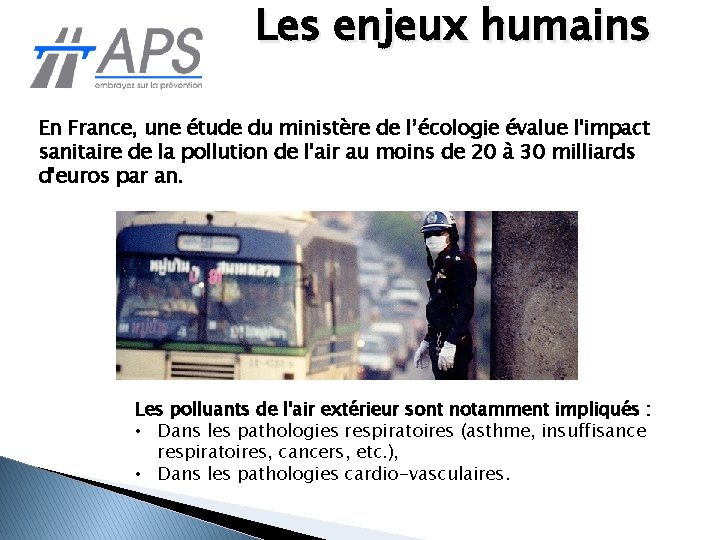 Les enjeux humains En France, une étude du ministère de l’écologie évalue l'impact sanitaire