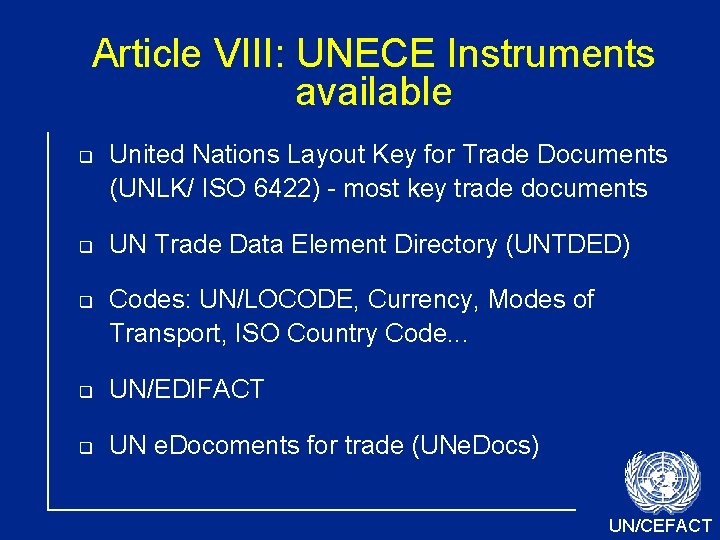 Article VIII: UNECE Instruments available United Nations Layout Key for Trade Documents (UNLK/ ISO