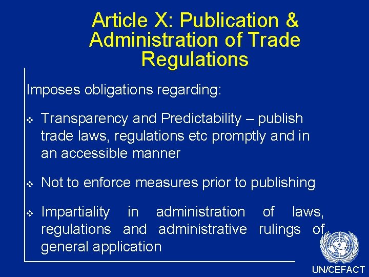 Article X: Publication & Administration of Trade Regulations Imposes obligations regarding: v v v