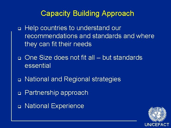 Capacity Building Approach Help countries to understand our recommendations and standards and where they