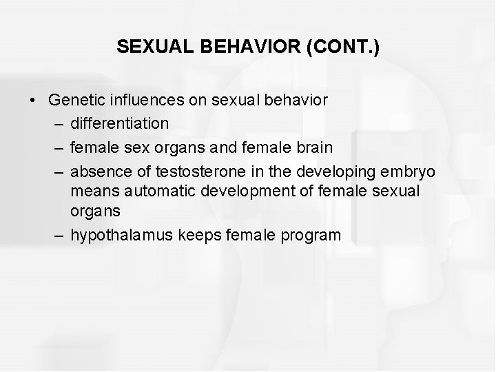 SEXUAL BEHAVIOR (CONT. ) • Genetic influences on sexual behavior – differentiation – female