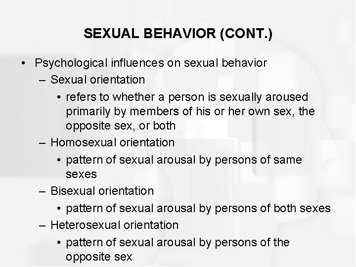 SEXUAL BEHAVIOR (CONT. ) • Psychological influences on sexual behavior – Sexual orientation •