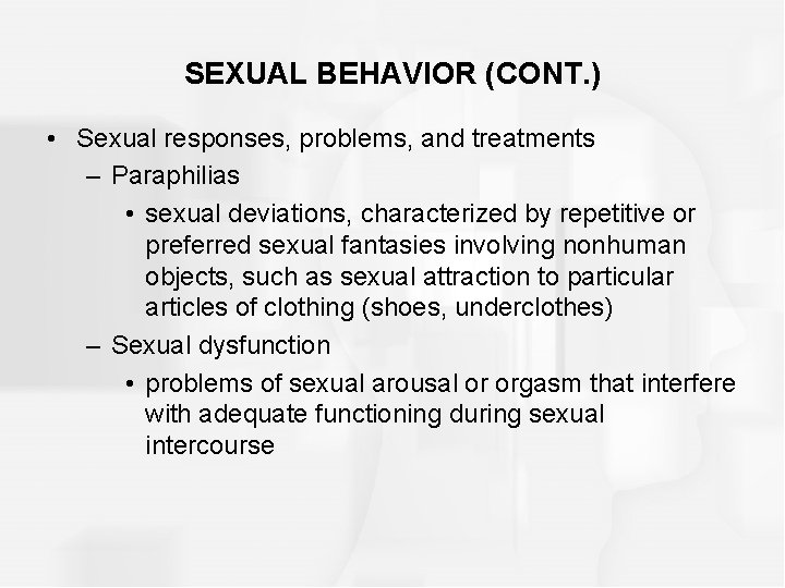 SEXUAL BEHAVIOR (CONT. ) • Sexual responses, problems, and treatments – Paraphilias • sexual