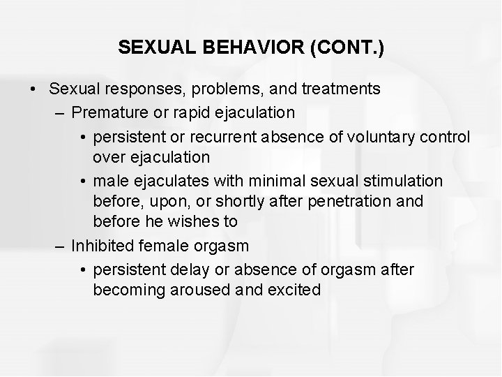 SEXUAL BEHAVIOR (CONT. ) • Sexual responses, problems, and treatments – Premature or rapid