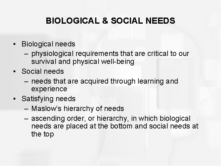 BIOLOGICAL & SOCIAL NEEDS • Biological needs – physiological requirements that are critical to