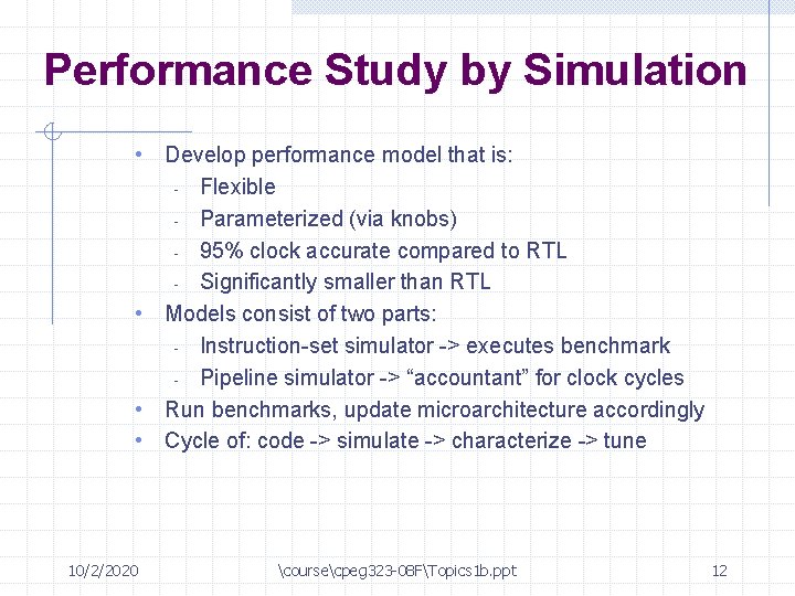 Performance Study by Simulation • Develop performance model that is: Flexible - Parameterized (via