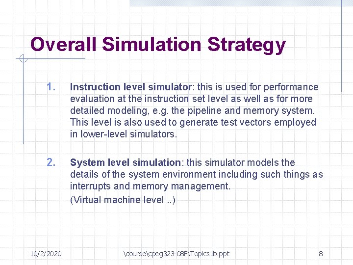 Overall Simulation Strategy 1. Instruction level simulator: this is used for performance evaluation at