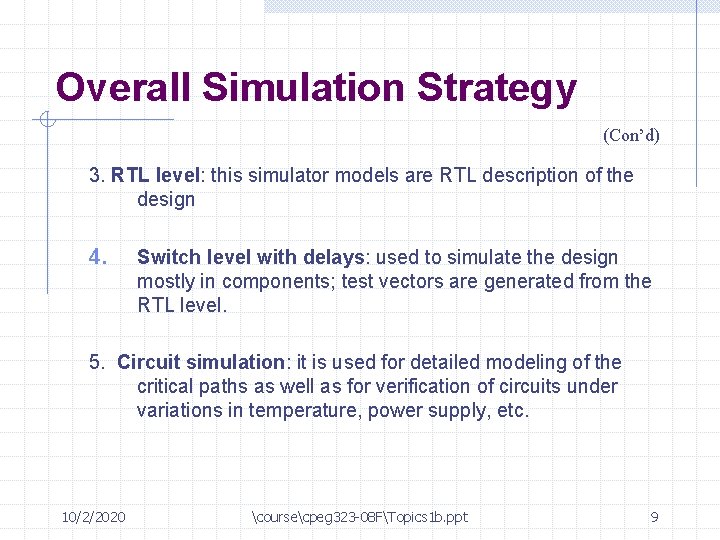 Overall Simulation Strategy (Con’d) 3. RTL level: this simulator models are RTL description of