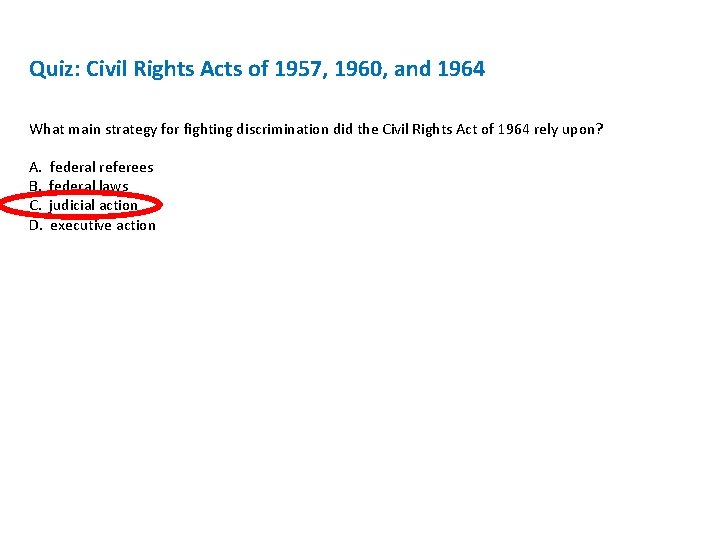 Quiz: Civil Rights Acts of 1957, 1960, and 1964 What main strategy for fighting