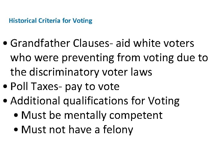 Historical Criteria for Voting • Grandfather Clauses- aid white voters who were preventing from
