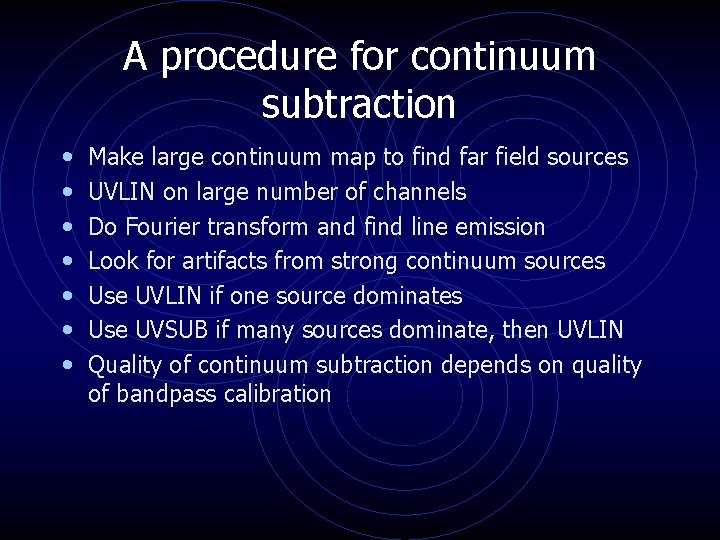 A procedure for continuum subtraction • • Make large continuum map to find far A procedure for continuum subtraction • • Make large continuum map to find far