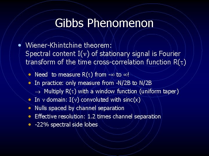Gibbs Phenomenon • Wiener-Khintchine theorem: Spectral content I( ) of stationary signal is Fourier Gibbs Phenomenon • Wiener-Khintchine theorem: Spectral content I( ) of stationary signal is Fourier