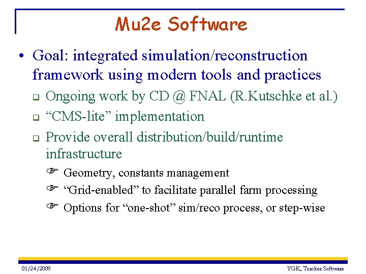 Mu 2 e Software • Goal: integrated simulation/reconstruction framework using modern tools and practices Mu 2 e Software • Goal: integrated simulation/reconstruction framework using modern tools and practices