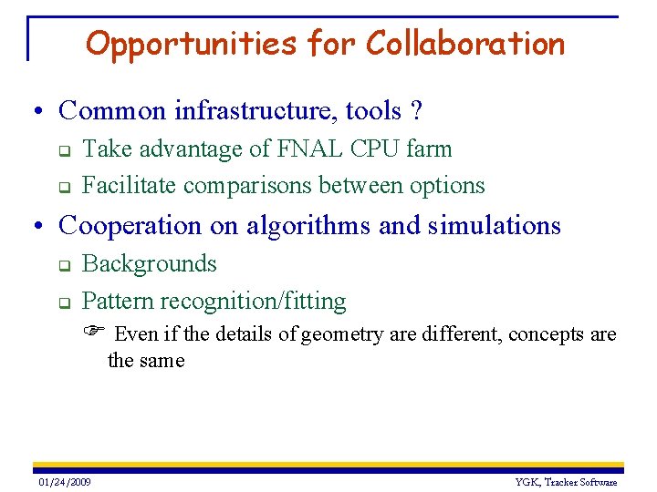 Opportunities for Collaboration • Common infrastructure, tools ? q q Take advantage of FNAL Opportunities for Collaboration • Common infrastructure, tools ? q q Take advantage of FNAL