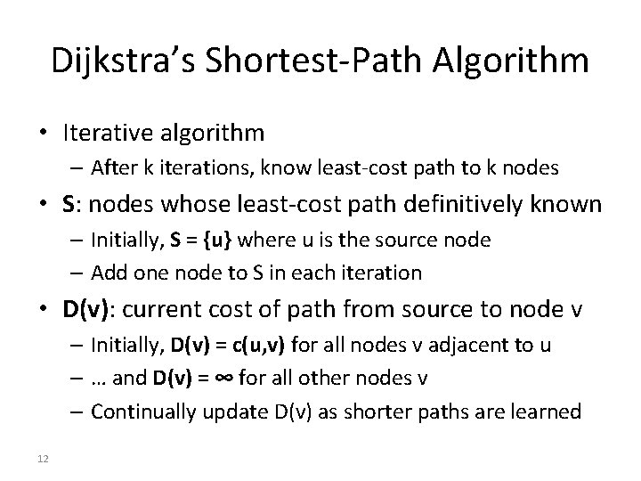 Dijkstra’s Shortest-Path Algorithm • Iterative algorithm – After k iterations, know least-cost path to Dijkstra’s Shortest-Path Algorithm • Iterative algorithm – After k iterations, know least-cost path to