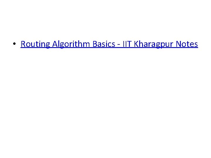 • Routing Algorithm Basics - IIT Kharagpur Notes • Routing Algorithm Basics - IIT Kharagpur Notes