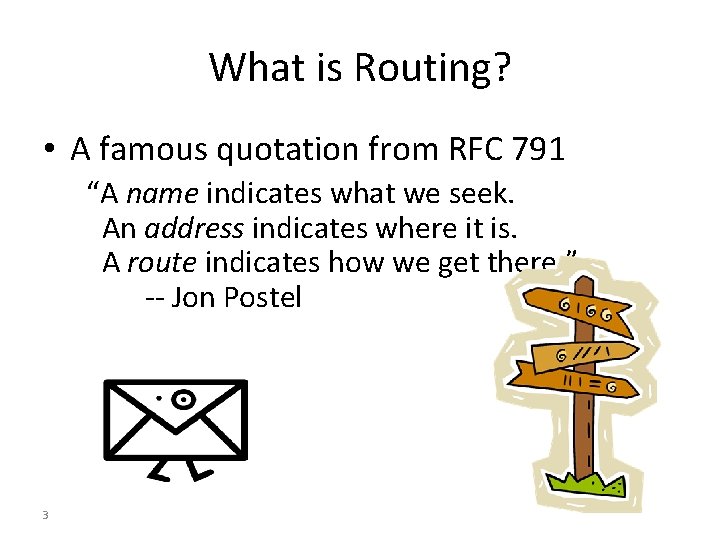 What is Routing? • A famous quotation from RFC 791 “A name indicates what What is Routing? • A famous quotation from RFC 791 “A name indicates what