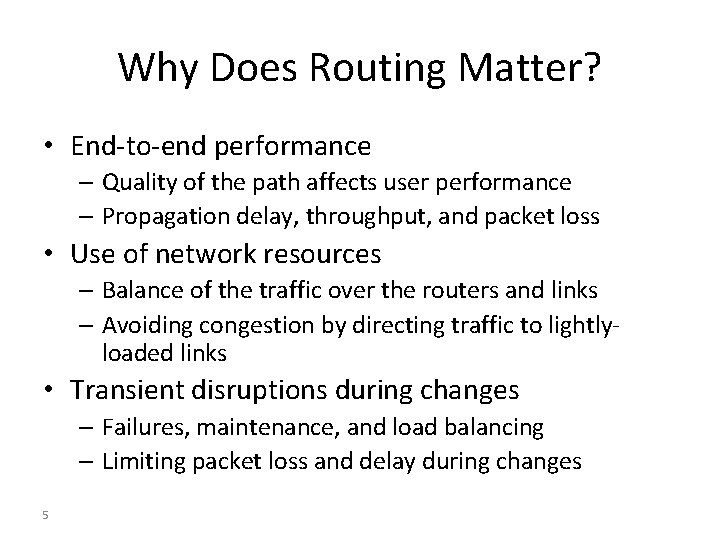 Why Does Routing Matter? • End-to-end performance – Quality of the path affects user Why Does Routing Matter? • End-to-end performance – Quality of the path affects user