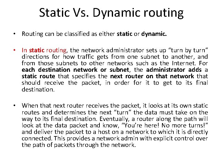 Static Vs. Dynamic routing • Routing can be classified as either static or dynamic. Static Vs. Dynamic routing • Routing can be classified as either static or dynamic.