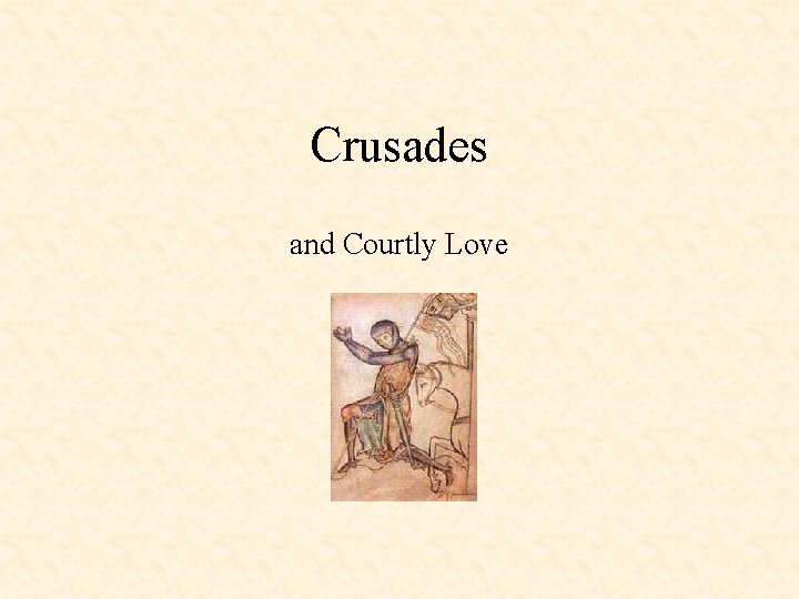 Crusades and Courtly Love 