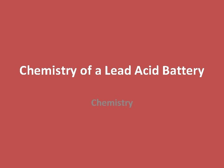 Chemistry of a Lead Acid Battery Chemistry 