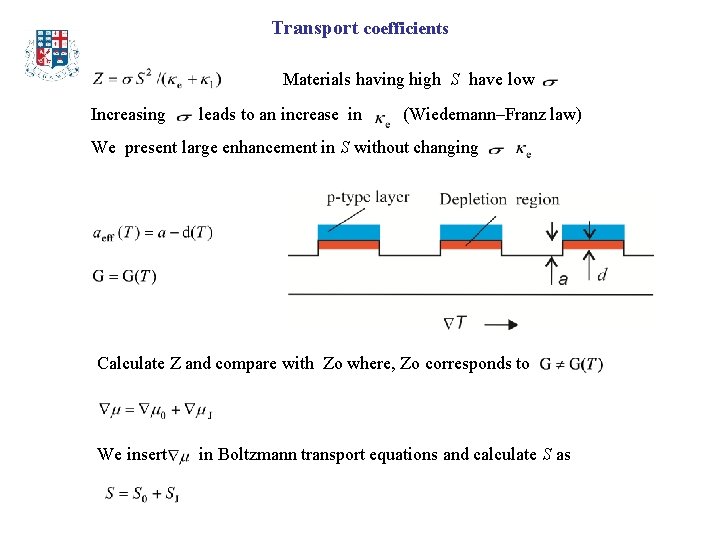 Transport coefficients Materials having high S have low Increasing leads to an increase in