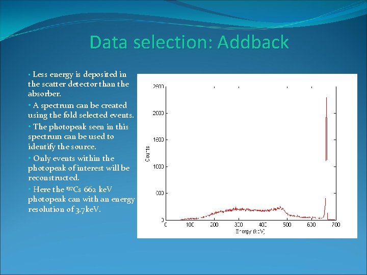 Data selection: Addback • Less energy is deposited in the scatter detector than the