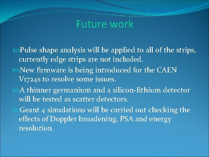 Future work Pulse shape analysis will be applied to all of the strips, currently