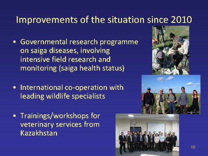 Improvements of the situation since 2010 • Governmental research programme on saiga diseases, involving