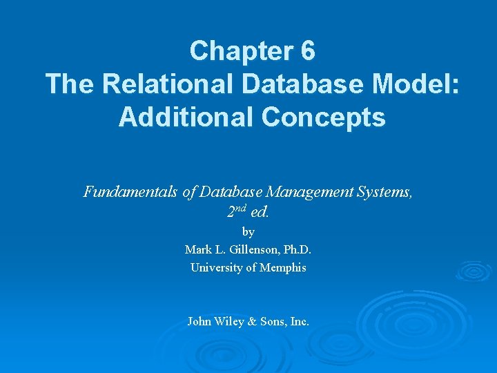 Chapter 6 The Relational Database Model: Additional Concepts Fundamentals of Database Management Systems, 2