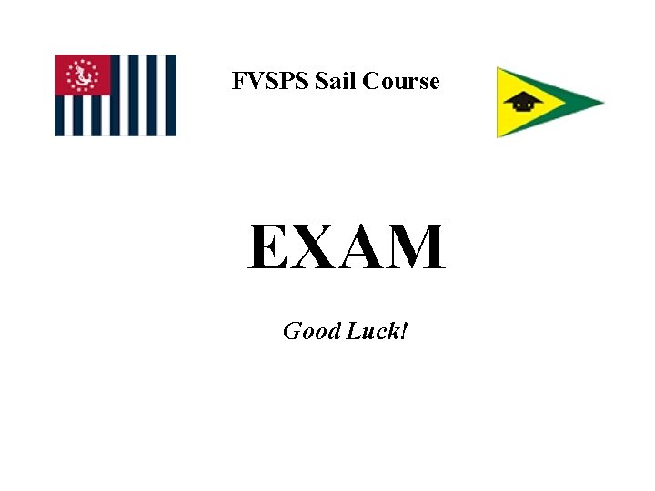 FVSPS Sail Course EXAM Good Luck! 