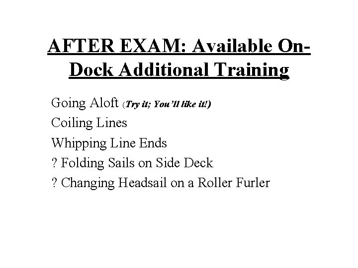 AFTER EXAM: Available On. Dock Additional Training Going Aloft (Try it; You’ll like it!)