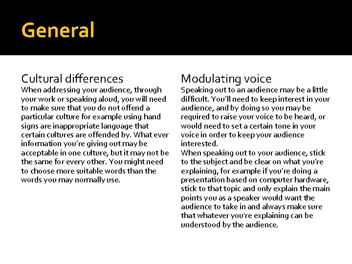 General Cultural differences When addressing your audience, through your work or speaking aloud, you