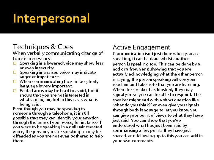 Interpersonal Techniques & Cues When verbally communicating change of tone is necessary. Speaking in