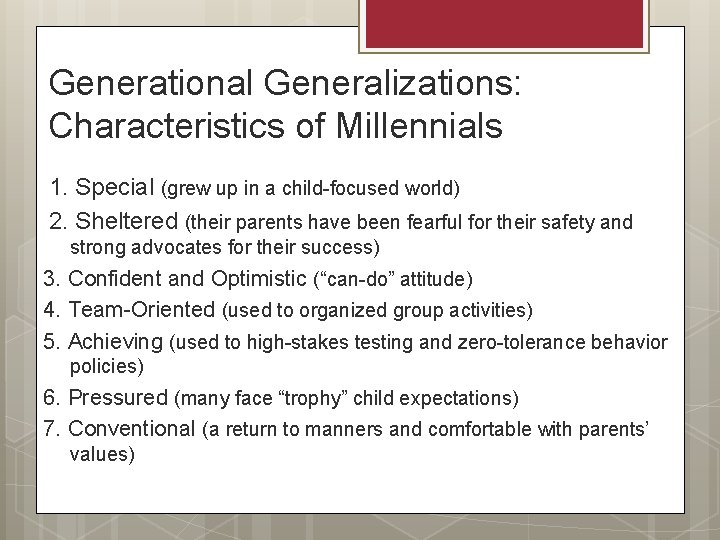Generational Generalizations: Characteristics of Millennials 1. Special (grew up in a child-focused world) 2.