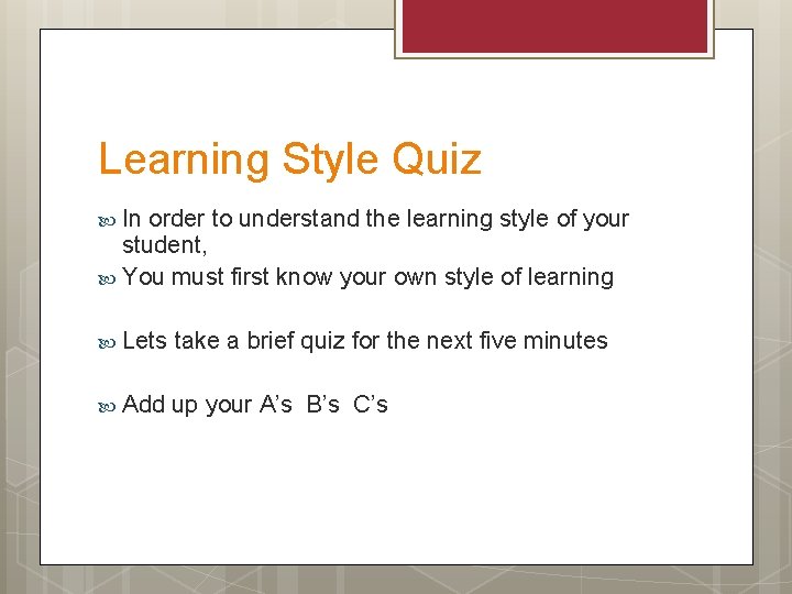 Learning Style Quiz In order to understand the learning style of your student, You