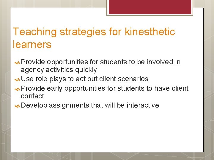 Teaching strategies for kinesthetic learners Provide opportunities for students to be involved in agency
