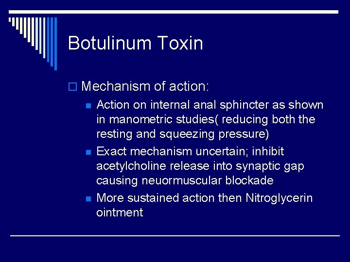 Botulinum Toxin o Mechanism of action: n n n Action on internal anal sphincter